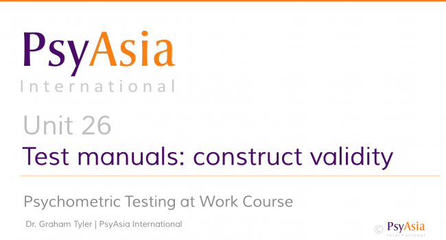 Unit 26 - Evaluating test manuals - construct validity
