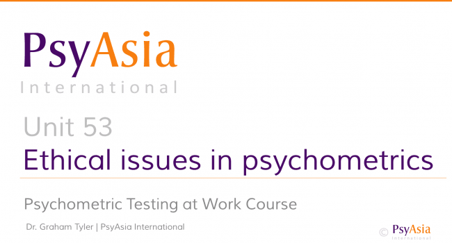 Unit 53 - Ethical issues in psychometrics